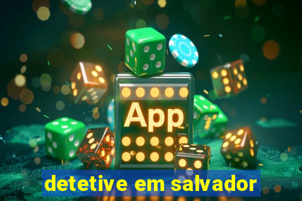 detetive em salvador